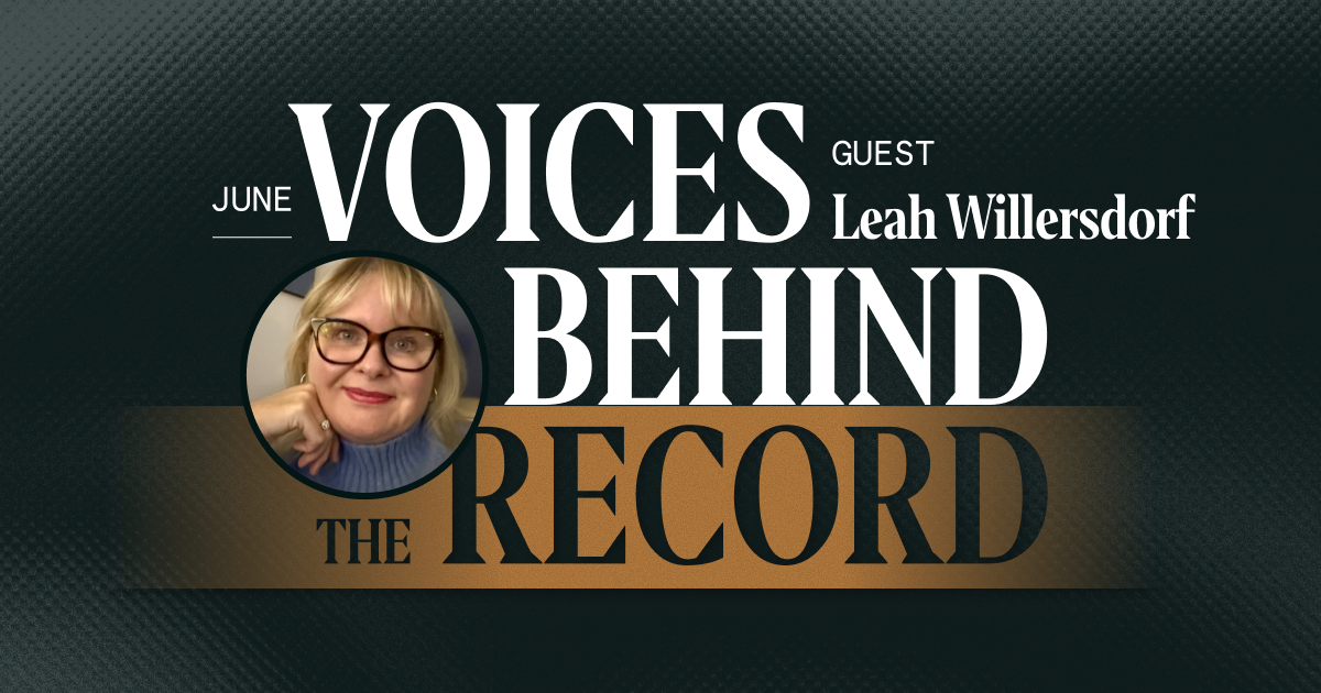 Voices Behind the Record: Leah Willersdorf