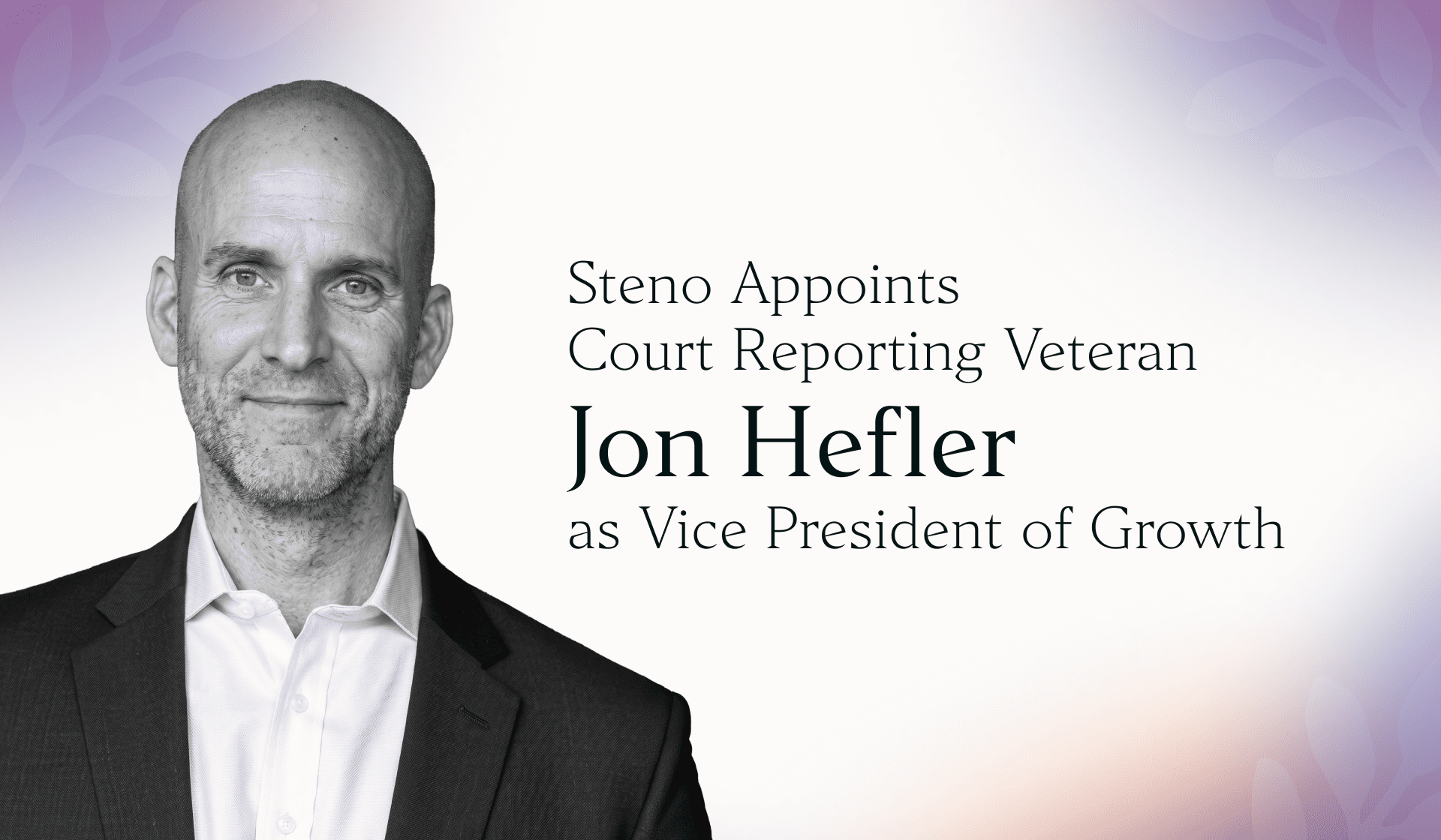 Steno Appoints Court Reporting Veteran Jon Hefler as Vice President of Growth