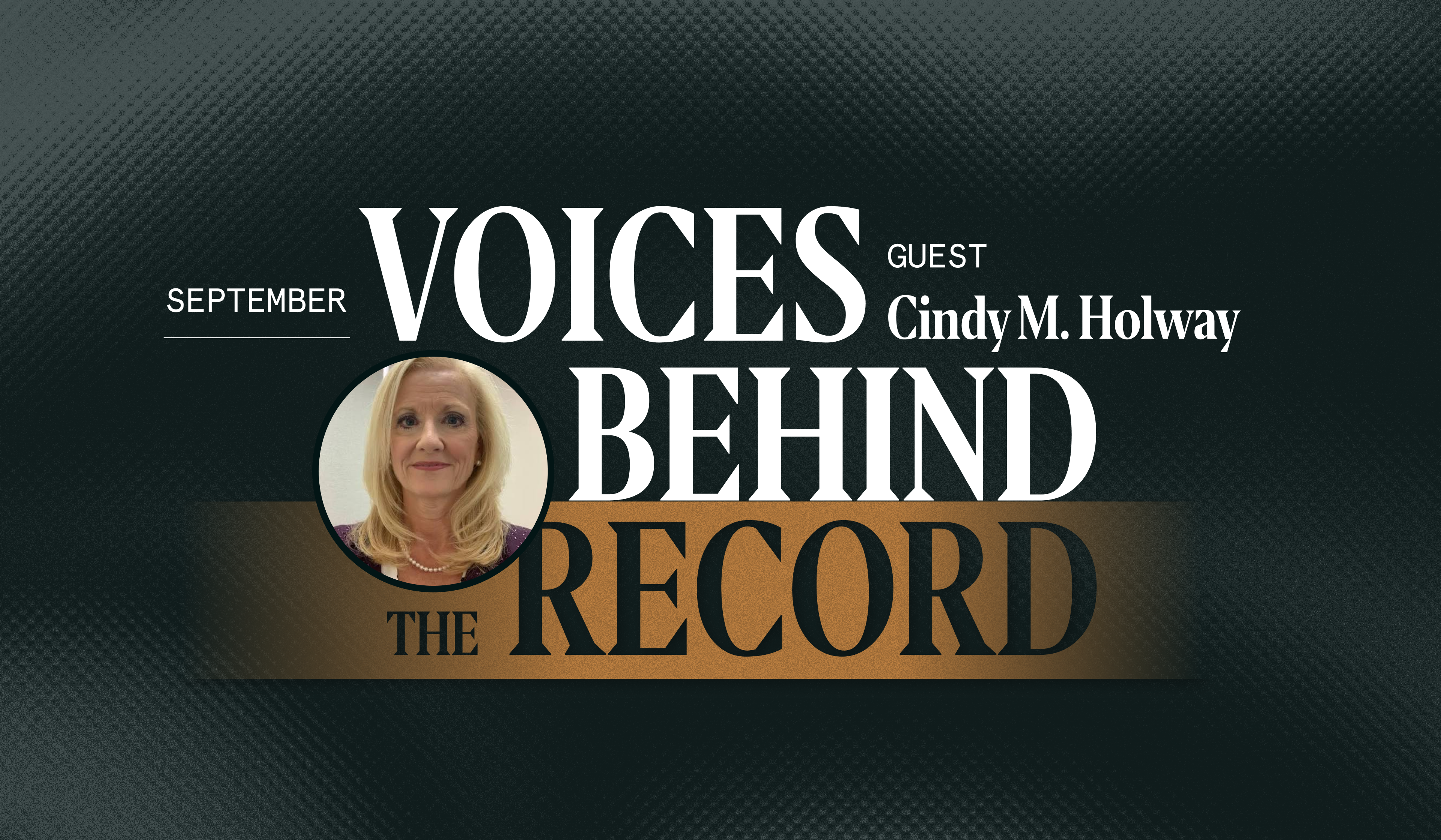 Voices Behind the Record: Cindy M. Holway