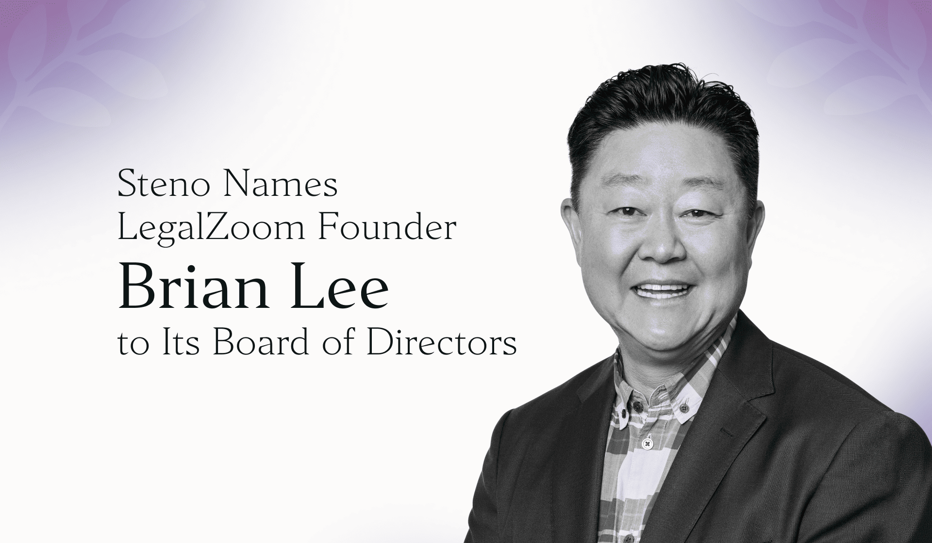 Steno Doubles Down on World-Class Service Model, Adding LegalZoom Founder Brian Lee to Board